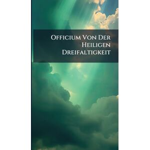 Anonymous Officium Von Der Heiligen Dreifaltigkeit Anonymous Officium Von Der Heiligen Dreifaltigkeit