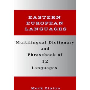Ziaian, Mark Multilingual Dictionary and Phrasebook of 12 Eastern European Languages: Over 1500 Words and Phrases in English, Romanian, Czech, Polish, Croatian, ... Estonian, Hungarian, Turkish and Albanian Ziaian, Mark Multilingual Dictionary and Phrasebook of 12 Eastern European Languages: Over 1500 Words and Phrases in English, Romanian, Czech, Polish, Croatian, ... Estonian, Hungarian, Turkish and Albanian