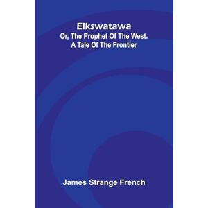 Strange French, James Kelly Miller's History of the World War for Human Rights (Edition1): Or, The Prophet Of The West. A Tale Of The Frontier Strange French, James Kelly Miller's History of the World War for Human Rights (Edition1): Or, The Prophet Of The West. A Tale Of The Frontier