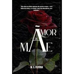 Feitosa, Auto Marilia S Amor de mae: O unico e verdadeiro Feitosa, Auto Marilia S Amor de mae: O unico e verdadeiro