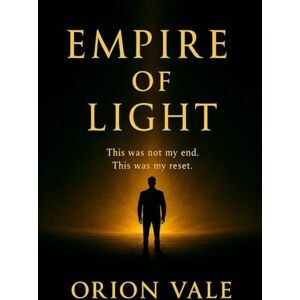 Orion Empire of Light: This Was Not My End. It Was My Reset. Orion Empire of Light: This Was Not My End. It Was My Reset.