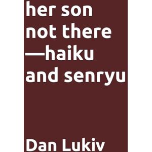 Lukiv, Dan her son not there—haiku and senryu Lukiv, Dan her son not there—haiku and senryu