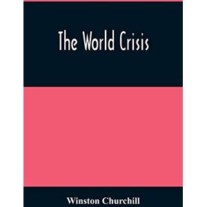 Churchill, Winston The World Crisis Churchill, Winston The World Crisis