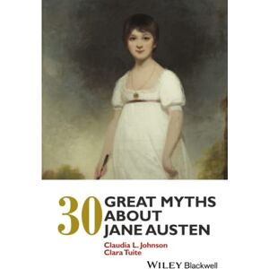 Johnson, Claudia L. 30 Great Myths about Jane Austen Johnson, Claudia L. 30 Great Myths about Jane Austen