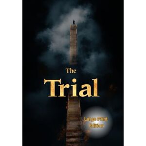 Kafka, Franz The Trial (Large Print Edition): A psychological novel of existential dread, oppressive systems, and the search for justice in a surreal bureaucratic world Kafka, Franz The Trial (Large Print Edition): A psychological novel of existential dread, oppressive systems, and the search for justice in a surreal bureaucratic world