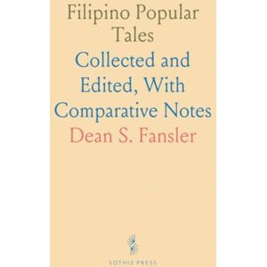 Dean S., Fansler Filipino Popular Tales: Collected and Edited, With Comparative Notes Dean S., Fansler Filipino Popular Tales: Collected and Edited, With Comparative Notes