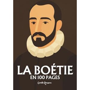 Rousseau, Camille Etienne de la Boétie : l'essentiel de sa pensée en 100 pages: Découvrez comment Étienne de La Boétie, jeune génie des libertés, a osé poser la ... pouvoir redoute — pourquoi obéissons-nous ? Rousseau, Camille Etienne de la Boétie : l'essentiel de sa pensée en 100 pages: Découvrez comment Étienne de La Boétie, jeune génie des libertés, a osé poser la ... pouvoir redoute — pourquoi obéissons-nous ?