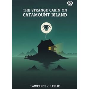 Leslie, Lawrence J The Strange Cabin On Catamount Island (Edition1) Leslie, Lawrence J The Strange Cabin On Catamount Island (Edition1)