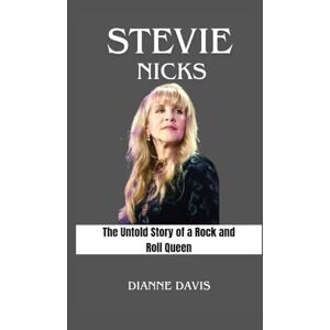 Davis, Dianne Stevie Nicks: The Untold Story of a Rock and Roll Queen Davis, Dianne Stevie Nicks: The Untold Story of a Rock and Roll Queen