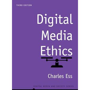 Ess, Charles Digital Media Ethics, 3rd Edition (Digital Media and Society) Ess, Charles Digital Media Ethics, 3rd Edition (Digital Media and Society)