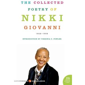 Giovanni, Nikki The Collected Poetry of Nikki Giovanni: 1968-1998 (P.S.): 1968-1999 (Harper Perennial Modern Classics) Giovanni, Nikki The Collected Poetry of Nikki Giovanni: 1968-1998 (P.S.): 1968-1999 (Harper Perennial Modern Classics)
