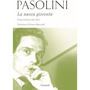 Pasolini, Pier Paolo La nuova gioventù. Poesie friulane (1941-1974) Pasolini, Pier Paolo La nuova gioventù. Poesie friulane (1941-1974)