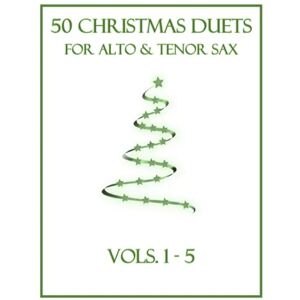 Dockery, B. C. 50 Christmas Duets for Alto and Tenor Sax: Vols. 1-5 Dockery, B. C. 50 Christmas Duets for Alto and Tenor Sax: Vols. 1-5