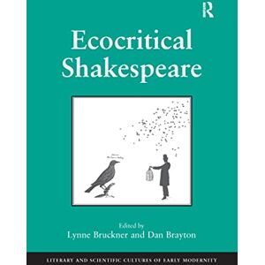 Ecocritical Shakespeare (Literary and Scientific Cultures of Early Modernity) Ecocritical Shakespeare (Literary and Scientific Cultures of Early Modernity)