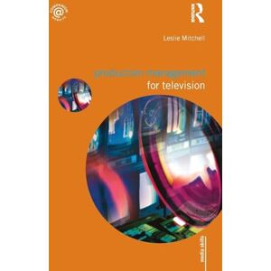 Mitchell, Leslie Production Management for Television (Media Skills) Mitchell, Leslie Production Management for Television (Media Skills)