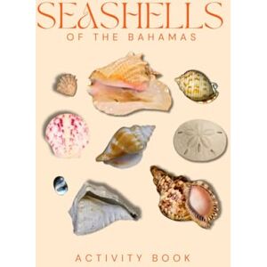Doon, Ms Rey Seashells of The Bahamas Activity Book: An Interactive Field Guide for Families, Beachcombers, and Nature Enthusiasts! Doon, Ms Rey Seashells of The Bahamas Activity Book: An Interactive Field Guide for Families, Beachcombers, and Nature Enthusiasts!
