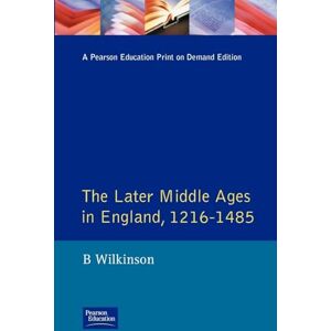 Wilkinson, Bertie The Later Middle Ages in England 1216 1485 (A History of England) Wilkinson, Bertie The Later Middle Ages in England 1216 1485 (A History of England)