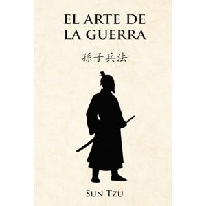 Sun El arte de la guerra: La guía milenaria que enseña a vencer sin combatir Sun El arte de la guerra: La guía milenaria que enseña a vencer sin combatir