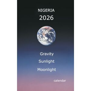 Trynkiewicz, Mirosław Nigeria 2026 calendar: Gravity Sunlight Moonlight Trynkiewicz, Mirosław Nigeria 2026 calendar: Gravity Sunlight Moonlight