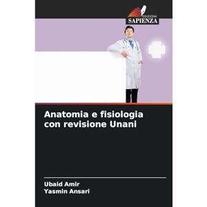Amir, Ubaid Anatomia e fisiologia con revisione Unani Amir, Ubaid Anatomia e fisiologia con revisione Unani