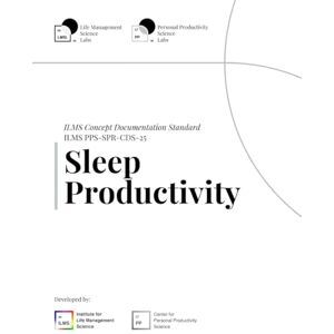 Science Labs, Life Management ILMS Concept Documentation Standard Sleep Productivity (PPS-SPR-CDS-25) Science Labs, Life Management ILMS Concept Documentation Standard Sleep Productivity (PPS-SPR-CDS-25)