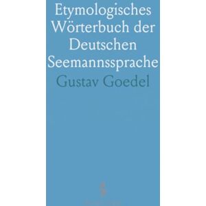 Gustav, Goedel Etymologisches Wörterbuch der Deutschen Seemannssprache Gustav, Goedel Etymologisches Wörterbuch der Deutschen Seemannssprache
