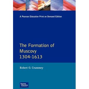 Crummey, Robert O. O. Formation of Muscovy 1300 1613, The (Longman History of Russia) Crummey, Robert O. O. Formation of Muscovy 1300 1613, The (Longman History of Russia)
