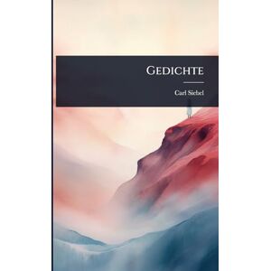 Siebel, Carl Gedichte Siebel, Carl Gedichte