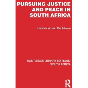 van der Merwe, Hendrik W. Pursuing Justice and Peace in South Africa (Routledge Library Editions: South Africa) van der Merwe, Hendrik W. Pursuing Justice and Peace in South Africa (Routledge Library Editions: South Africa)