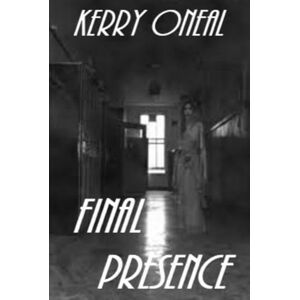 ONeal, Kerry Final Presence (The Presence Collection) ONeal, Kerry Final Presence (The Presence Collection)