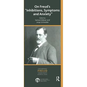 Arbiser, Samuel On Freud's Inhibitions, Symptoms and Anxiety (The International Psychoanalytical Association Contemporary Freud: Turning Points and Critical Issues Series) Arbiser, Samuel On Freud's Inhibitions, Symptoms and Anxiety (The International Psychoanalytical Association Contemporary Freud: Turning Points and Critical Issues Series)