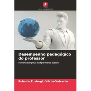 Vílche-Valverde, Rolando Eustorgio Desempenho pedagógico do professor: influenciado pelas competências digitais Vílche-Valverde, Rolando Eustorgio Desempenho pedagógico do professor: influenciado pelas competências digitais