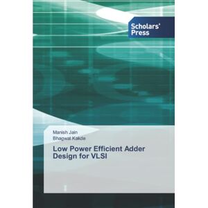 Jain, Manish Low Power Efficient Adder Design for VLSI Jain, Manish Low Power Efficient Adder Design for VLSI