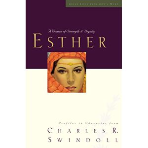 Swindoll, Charles GREAT LIVES: ESTHER TPC: A Woman of Strength and Dignity (Great Lives Series) Swindoll, Charles GREAT LIVES: ESTHER TPC: A Woman of Strength and Dignity (Great Lives Series)