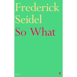 Seidel, Frederick So What Seidel, Frederick So What