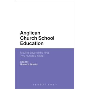 Anglican Church School Education: Moving Beyond the First Two Hundred Years Anglican Church School Education: Moving Beyond the First Two Hundred Years