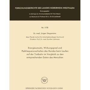 Stegemann, Jürgen Energieumsatz, Wirkungsgrad und Pulsfrequenzverhalten des Hundes beim Laufen auf der Tretbahn im Vergleich zu den entsprechenden Daten des Menschen Stegemann, Jürgen Energieumsatz, Wirkungsgrad und Pulsfrequenzverhalten des Hundes beim Laufen auf der Tretbahn im Vergleich zu den entsprechenden Daten des Menschen