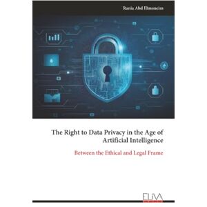 Abd Elmoneim, Rania The Right to Data Privacy in the Age of Artificial Intelligence: Between the Ethical and Legal Frame Abd Elmoneim, Rania The Right to Data Privacy in the Age of Artificial Intelligence: Between the Ethical and Legal Frame