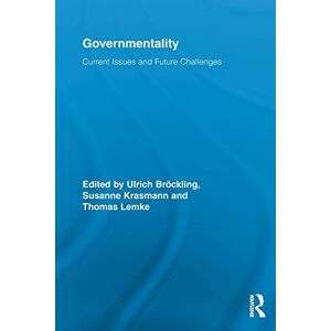 Governmentality: Current Issues and Future Challenges (Routledge Studies in Social and Political Thought) Governmentality: Current Issues and Future Challenges (Routledge Studies in Social and Political Thought)