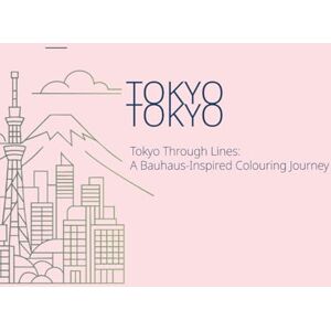 Craft Tokyo Through Lines: A Bauhaus-Inspired Colouring Journey: Colour iconic Tokyo landmarks in bold Bauhaus style (Adult Colouring Books) Craft Tokyo Through Lines: A Bauhaus-Inspired Colouring Journey: Colour iconic Tokyo landmarks in bold Bauhaus style (Adult Colouring Books)
