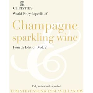 Stevenson, Tom Christie's World Encyclopedia of Champagne & Sparkling Wine: Fourth Edition, Vol. 2 Stevenson, Tom Christie's World Encyclopedia of Champagne & Sparkling Wine: Fourth Edition, Vol. 2