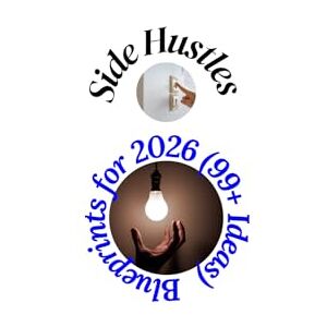 Kaur, Jaswinder Side Hustles Blueprints for 2026 (99+ Ideas): Strategic Side Hustles for the AI Age: Create, Automate, and Multiply Your Income Kaur, Jaswinder Side Hustles Blueprints for 2026 (99+ Ideas): Strategic Side Hustles for the AI Age: Create, Automate, and Multiply Your Income