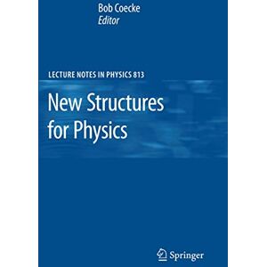 New Structures for Physics: 813 (Lecture Notes in Physics, 813) New Structures for Physics: 813 (Lecture Notes in Physics, 813)