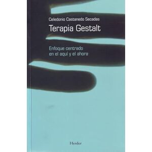 Castanedo, Celedonio Terapia Gestalt: Enfoque centrado en el aquí y el ahora (fuera de colección) Castanedo, Celedonio Terapia Gestalt: Enfoque centrado en el aquí y el ahora (fuera de colección)
