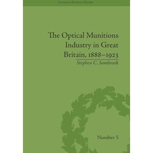 Sambrook, Stephen C. The Optical Munitions Industry in Great Britain, 1888-1923 (Studies in Business History) Sambrook, Stephen C. The Optical Munitions Industry in Great Britain, 1888-1923 (Studies in Business History)