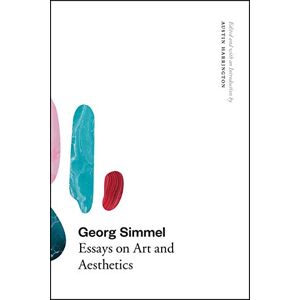 Simmel, Georg Georg Simmel: Essays on Art and Aesthetics Simmel, Georg Georg Simmel: Essays on Art and Aesthetics
