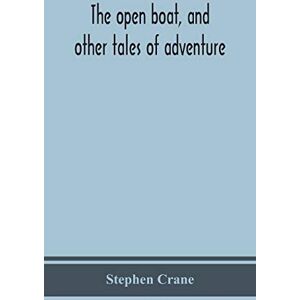 Crane, Stephen The open boat, and other tales of adventure Crane, Stephen The open boat, and other tales of adventure