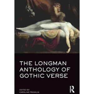 Franklin, Caroline The Longman Anthology of Gothic Verse Franklin, Caroline The Longman Anthology of Gothic Verse