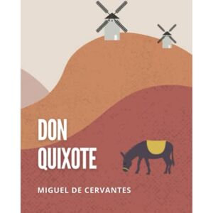 Cervantes, Miguel de Don Quixote: English Edition of the Original Classic Novel Cervantes, Miguel de Don Quixote: English Edition of the Original Classic Novel