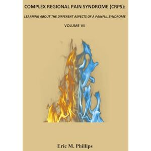 Philips COMPLEX REGIONAL PAIN SYNDROME (CRPS): LEARNING ABOUT THE DIFFERENT ASPECTS OF A PAINFUL SYNDROME- Volume-VII: 7 (COMPLEX REGIONAL PAIN SYNDROME ... ASPECTS OF A PAINFUL SYNDROME Volume-I) Philips COMPLEX REGIONAL PAIN SYNDROME (CRPS): LEARNING ABOUT THE DIFFERENT ASPECTS OF A PAINFUL SYNDROME- Volume-VII: 7 (COMPLEX REGIONAL PAIN SYNDROME ... ASPECTS OF A PAINFUL SYNDROME Volume-I)